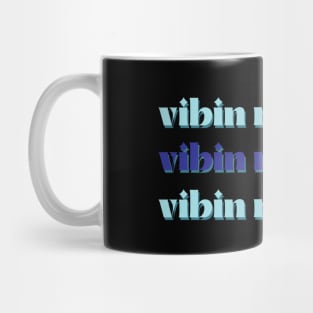 vibin and thrivin Mug